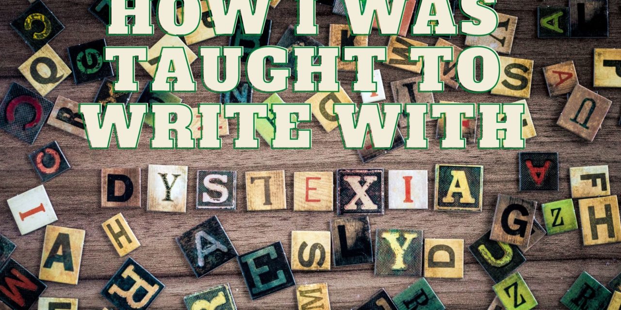 How I was taught to write with Dyslexia