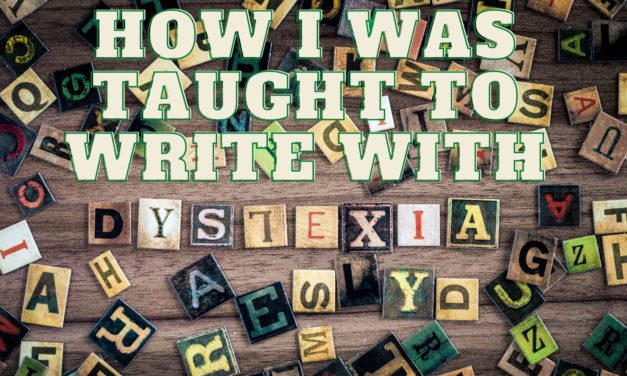 How I was taught to write with Dyslexia